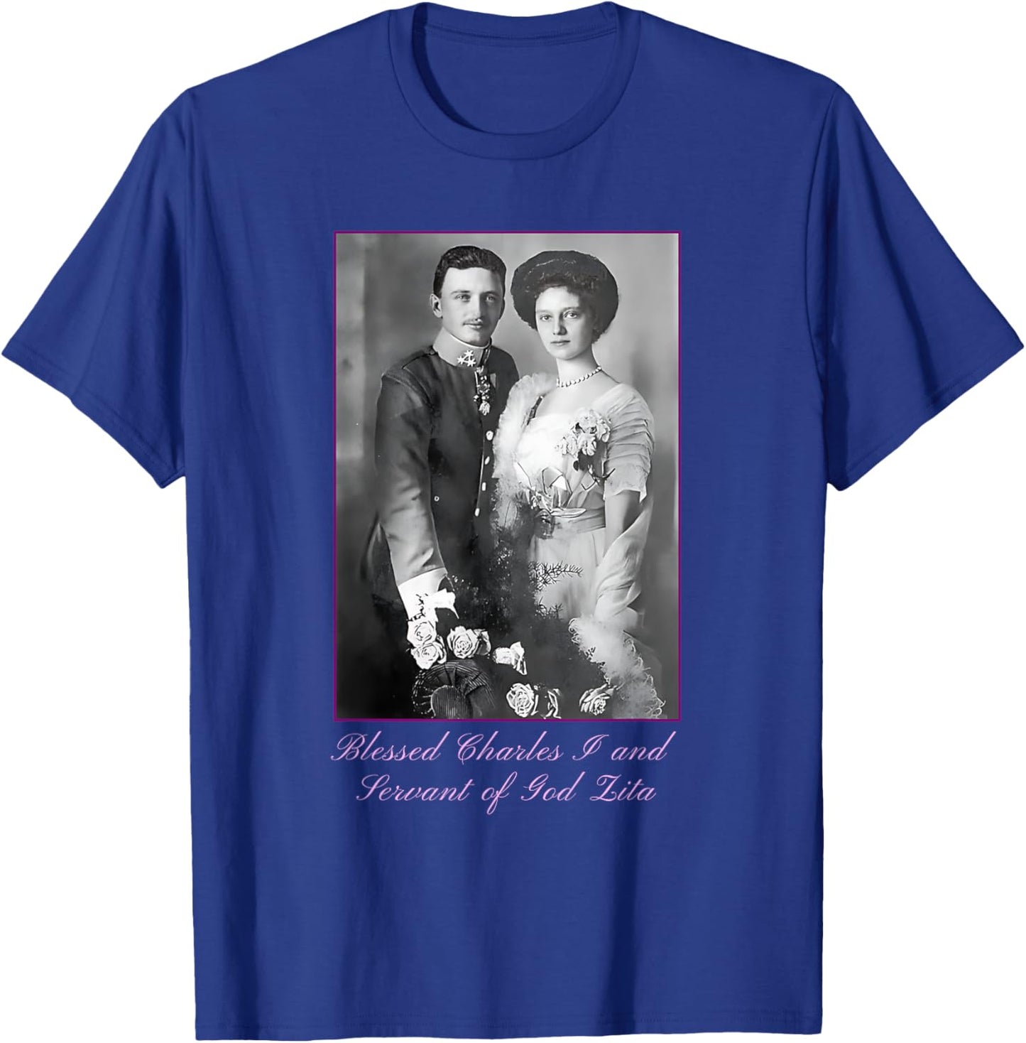 Roman Catholic Blessed Karl of Austria T-Shirt - T-Shirt | Royal