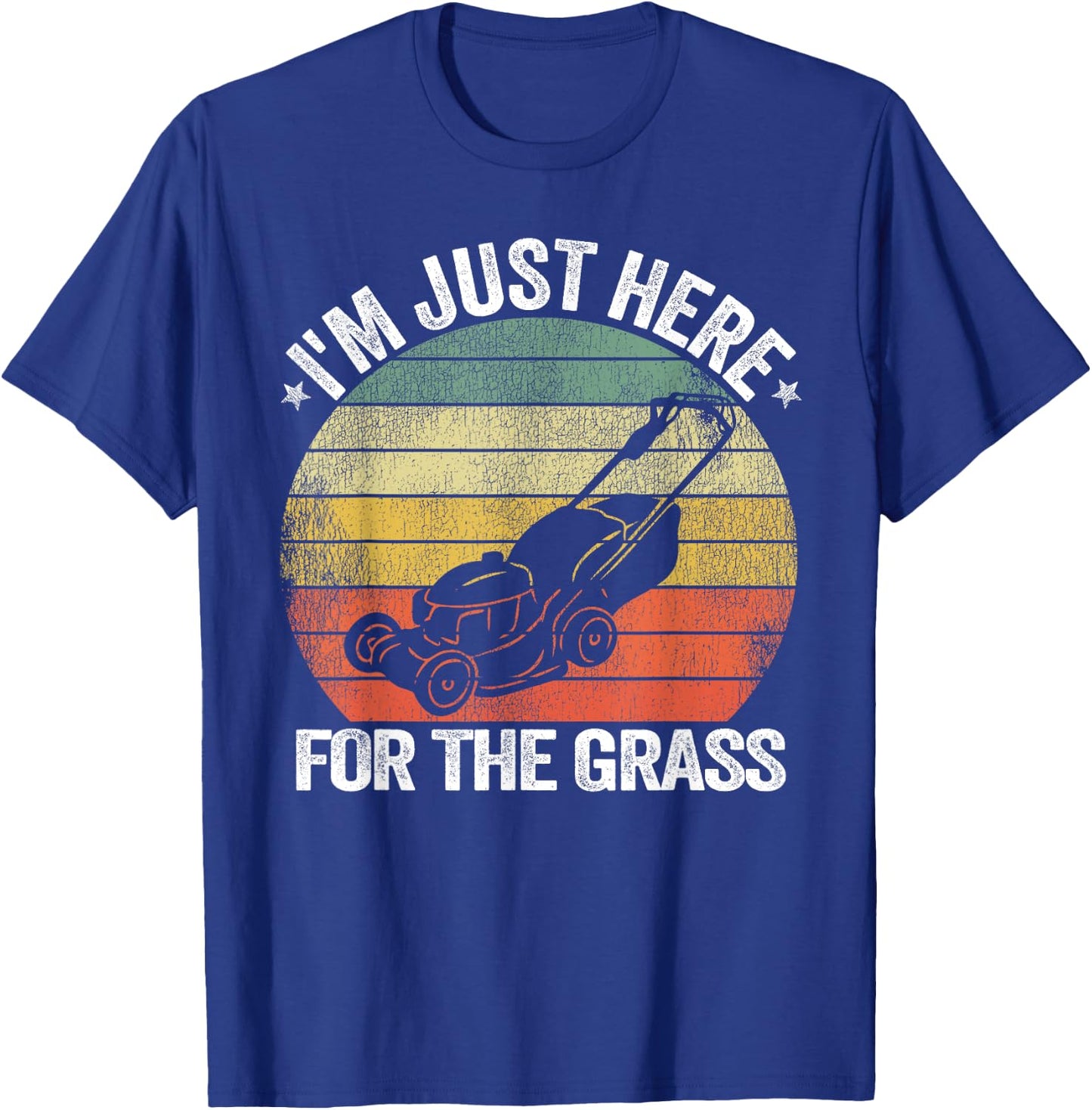Gardening Funny Lawn Mowing I'm Just Here For the Grass T-Shirt - T-Shirt | Royal