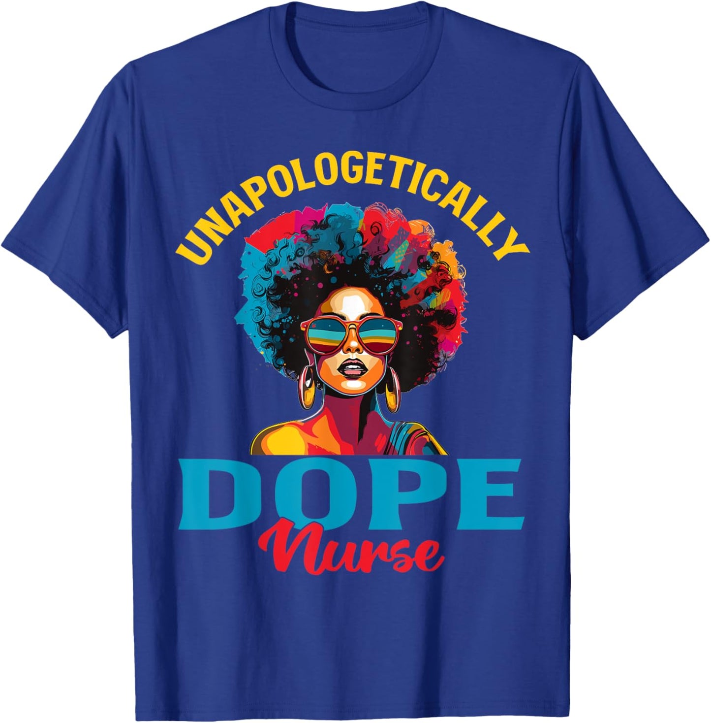 Black Women Unapologetically Dope nurse Black History T-Shirt - T-Shirt | Royal