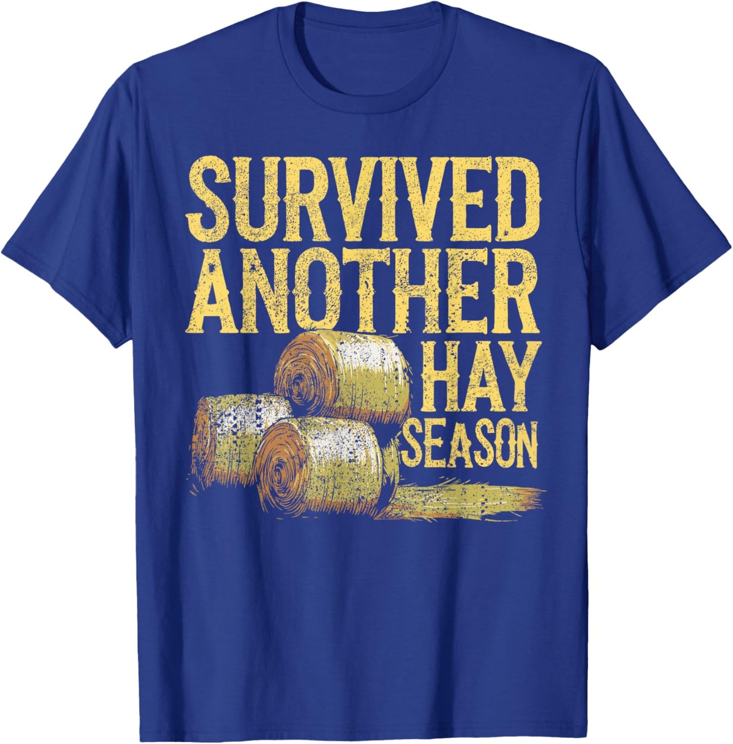Farmer Survived Hay Season - Hay Farmer T-Shirt - T-Shirt | Royal
