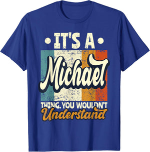 It's A Michael Thing You Wouldn't Understand T-Shirt - T-Shirt | Royal