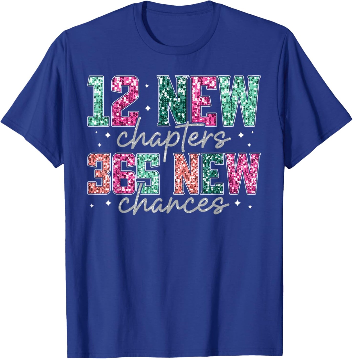 Happy New Year 2026 12 New Chapters 365 New Chances NYE T-Shirt - T-Shirt | Royal