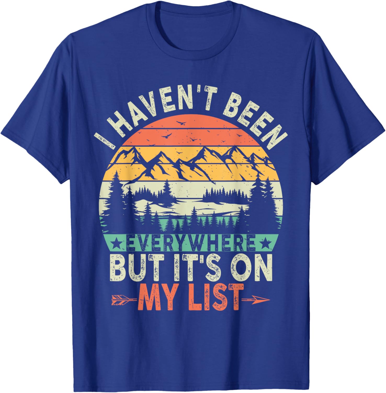 I Haven't Been Everywhere But It's On My List For Traveler T-Shirt - T-Shirt | Royal