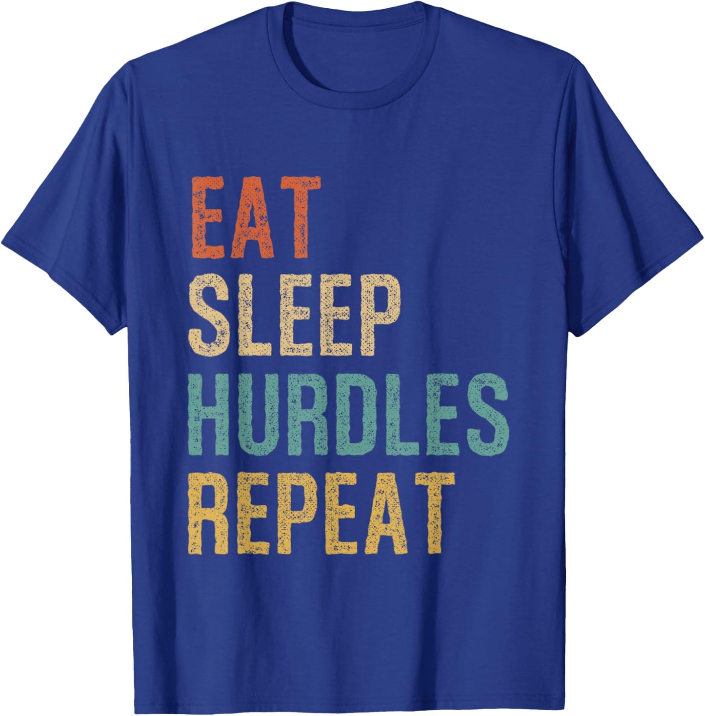Eat Sleep Hurdles Repeat Athletes Sports Hurdles T-Shirt - T-Shirt | Royal