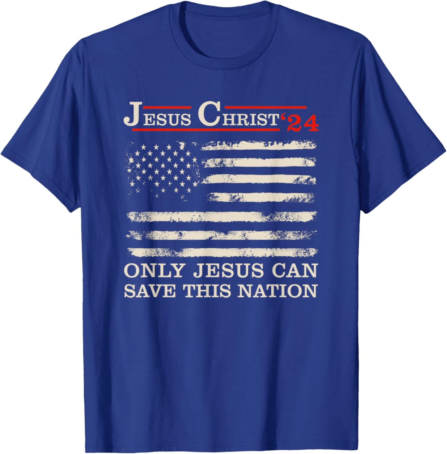 Funny Jesus Christ 24 Only Jesus Can Save This Nation T-Shirt - T-Shirt | Royal