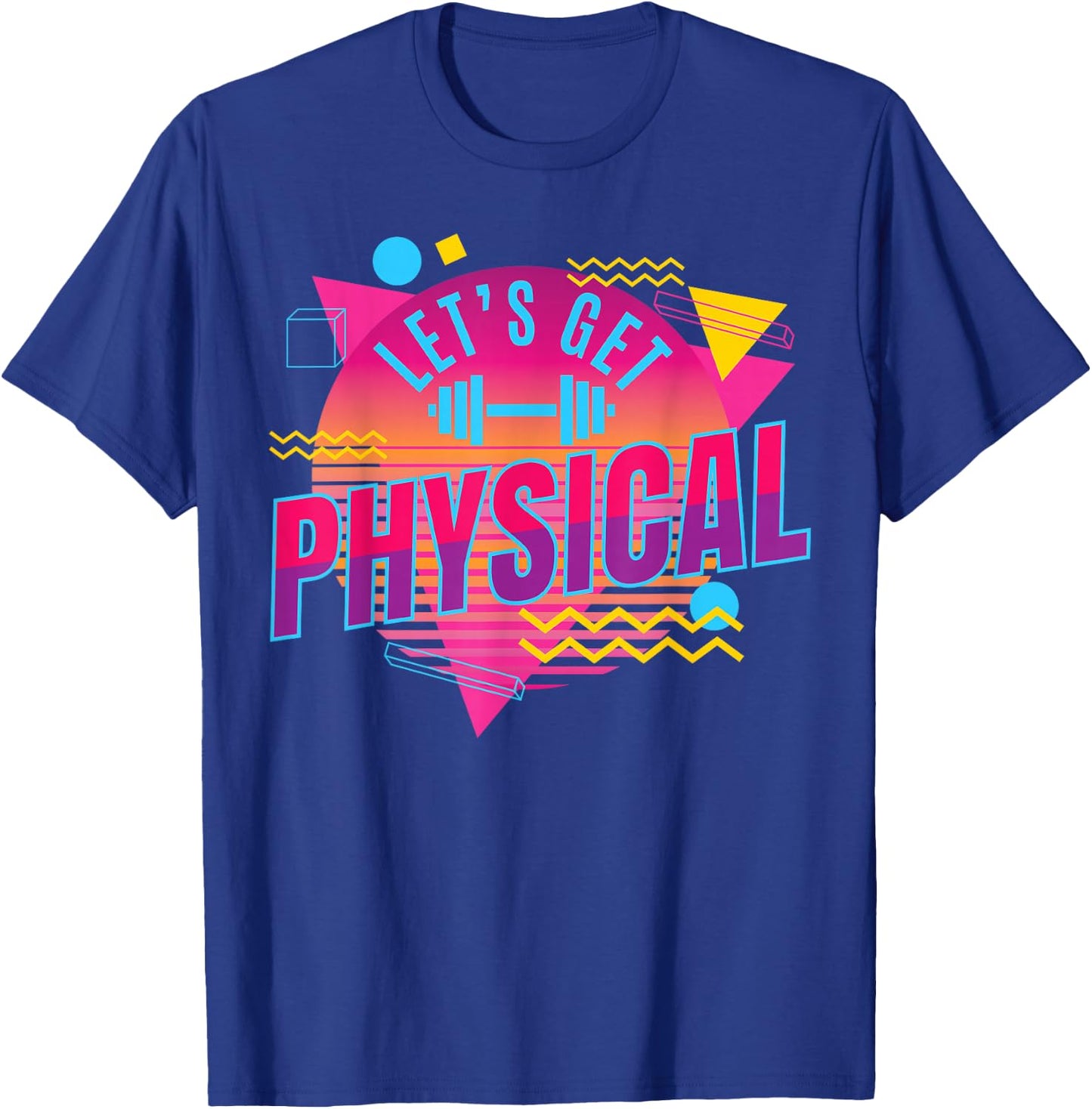 Lets get physical | Totally Rad 90s Style Workout Gym Retro T-Shirt - T-Shirt | Royal
