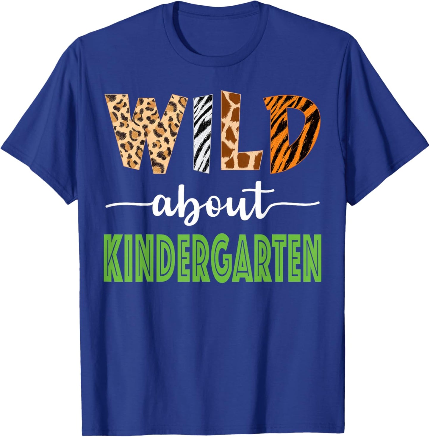 Wild About Kindergarten Teacher Student Zoo Safari T-Shirt - T-Shirt | Royal