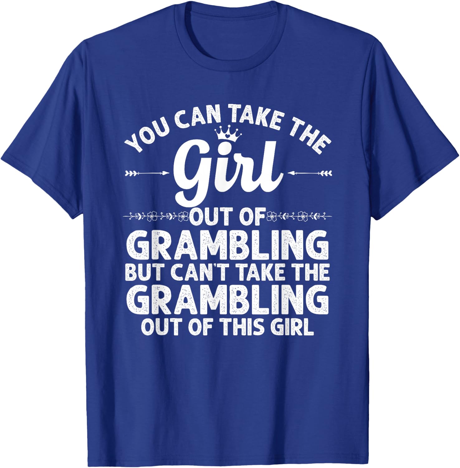 Girl Out Of GRAMBLING LA LOUISIANA Gift Funny Home Roots USA T-Shirt - T-Shirt | Royal