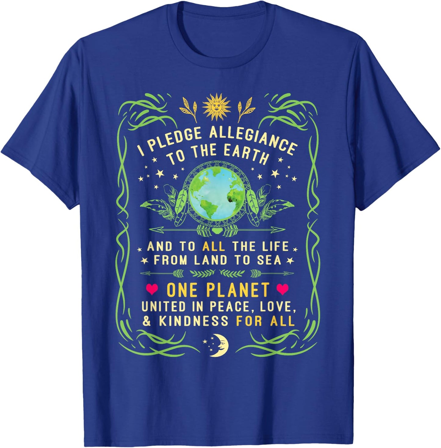 I Pledge Allegiance To The Earth Quote - Earth Day T Shirt T-Shirt - T-Shirt | Royal