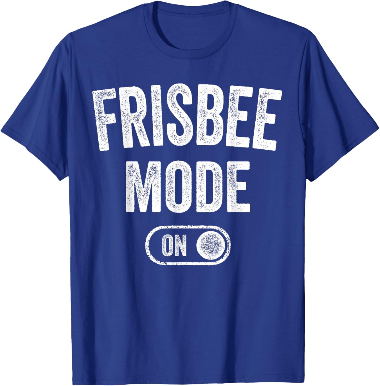 Frisbee Mode On Funny Disc Thrower Gift Fan Player Coach T-Shirt - T-Shirt | Royal