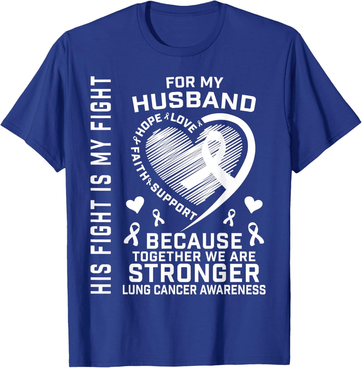 His Fight Is My Fight Husband Lung Cancer Awareness Wife T-Shirt - T-Shirt | Royal
