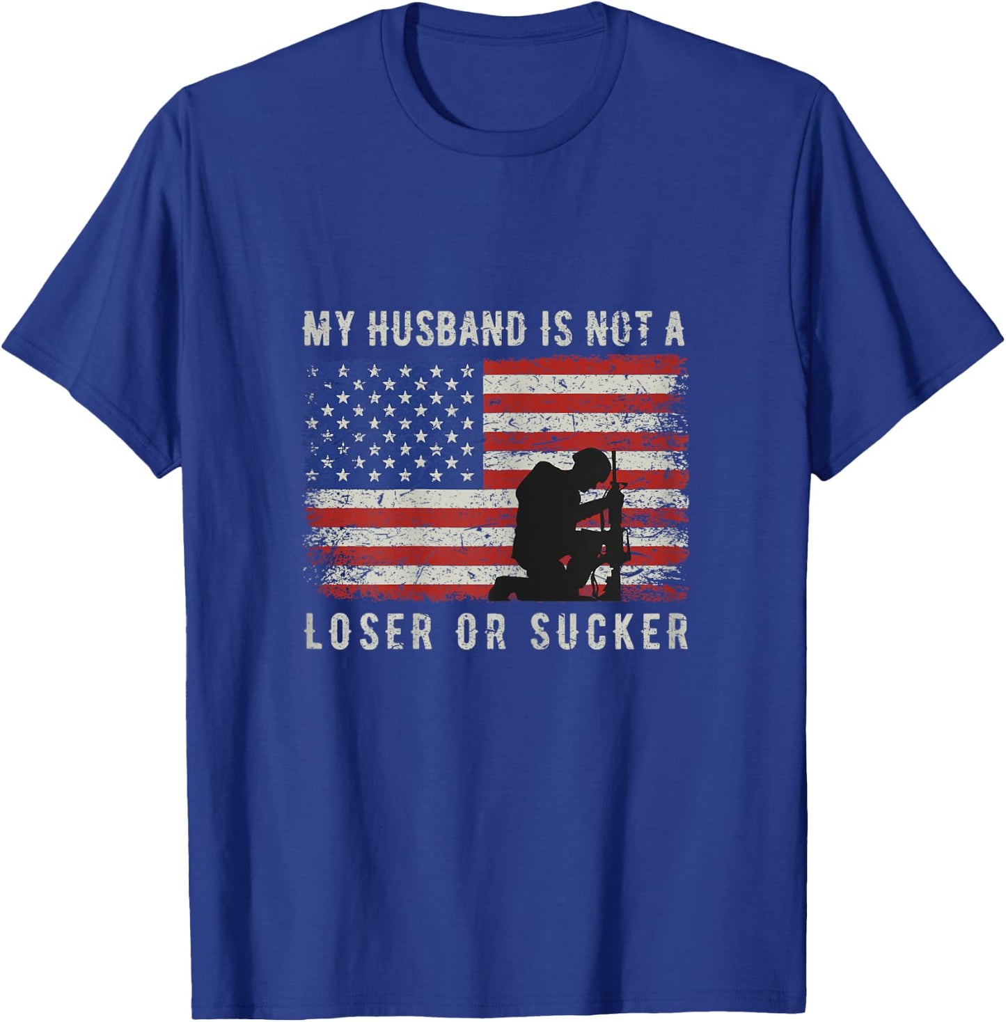 My Husband Is Not A Loser or Sucker Veterans American Flag T-Shirt - T-Shirt | Royal