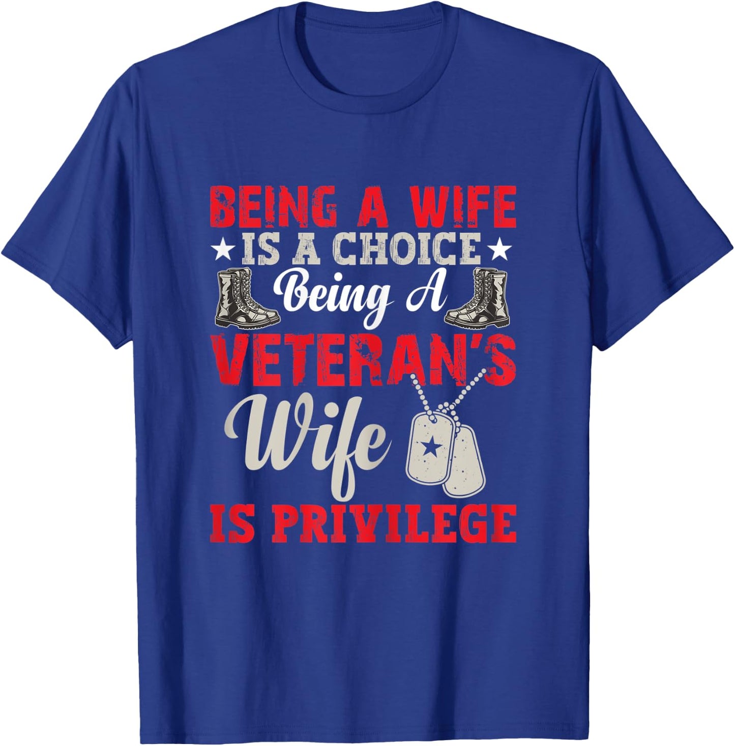 Being A Wife Is A Choice Being A Veteran's Wife Is Privilege T-Shirt - T-Shirt | Royal