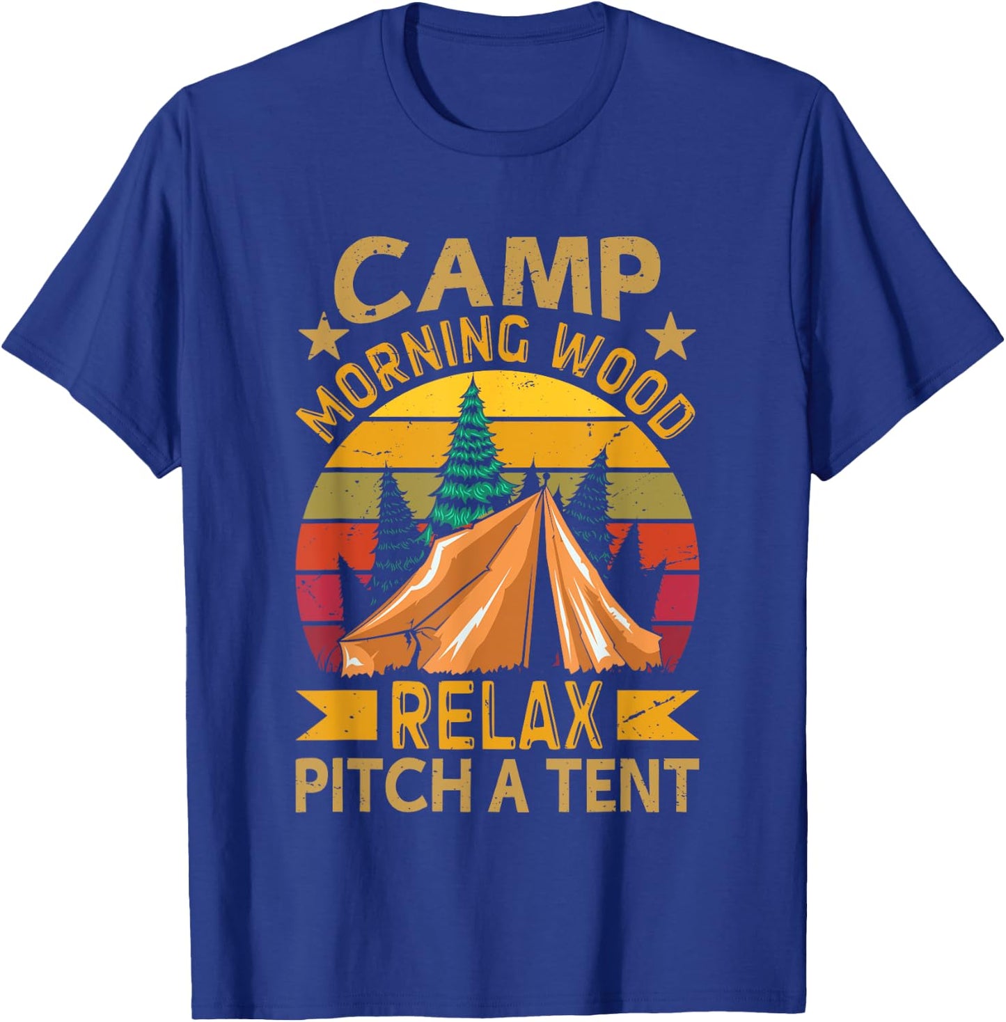 Morning-Wood Camp Relax pitch a Tent Carpenter Lumberjack T-Shirt - T-Shirt | Royal