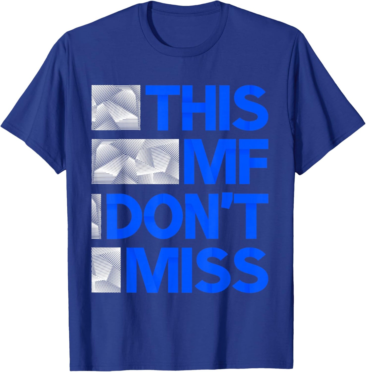 Blue This MF Don't Miss Royal Blue Graphic T-Shirt - T-Shirt | Royal