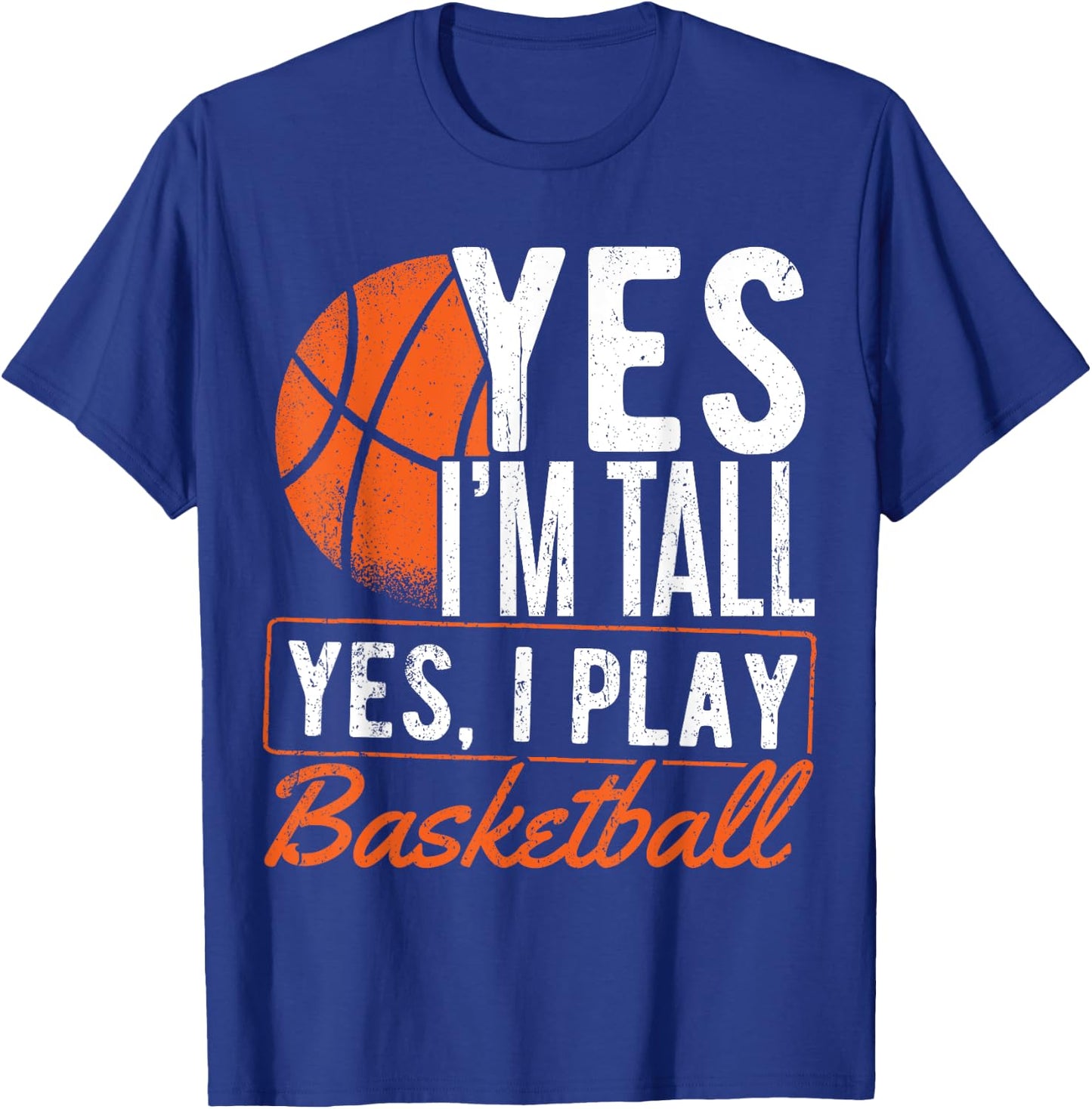 Yes I'm tall and yes I play basketball - Basketball player T-Shirt - T-Shirt | Royal