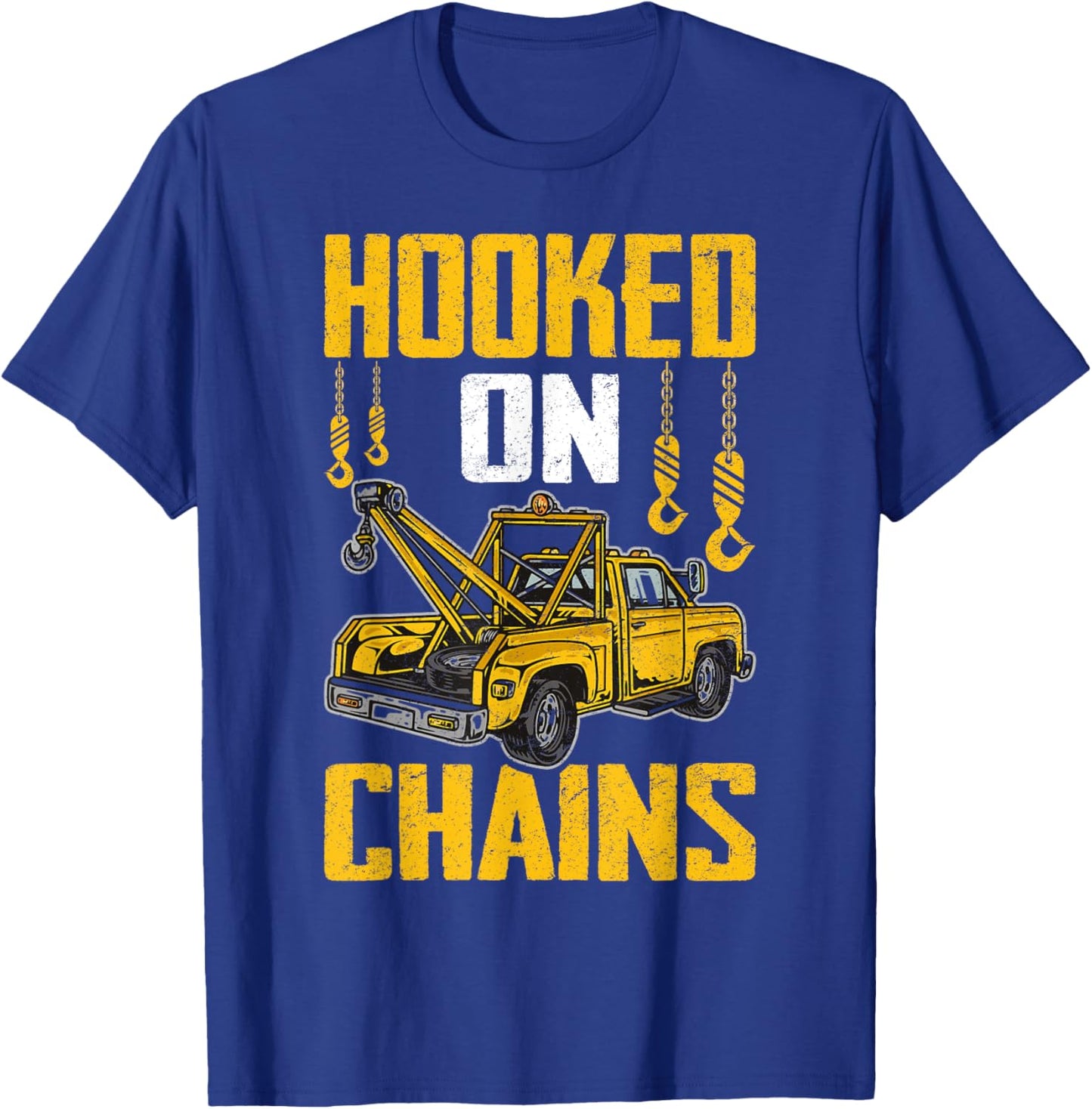 Funny Tow Trucker Tow Truck Driver Hooked On Chains T-Shirt - T-Shirt | Royal