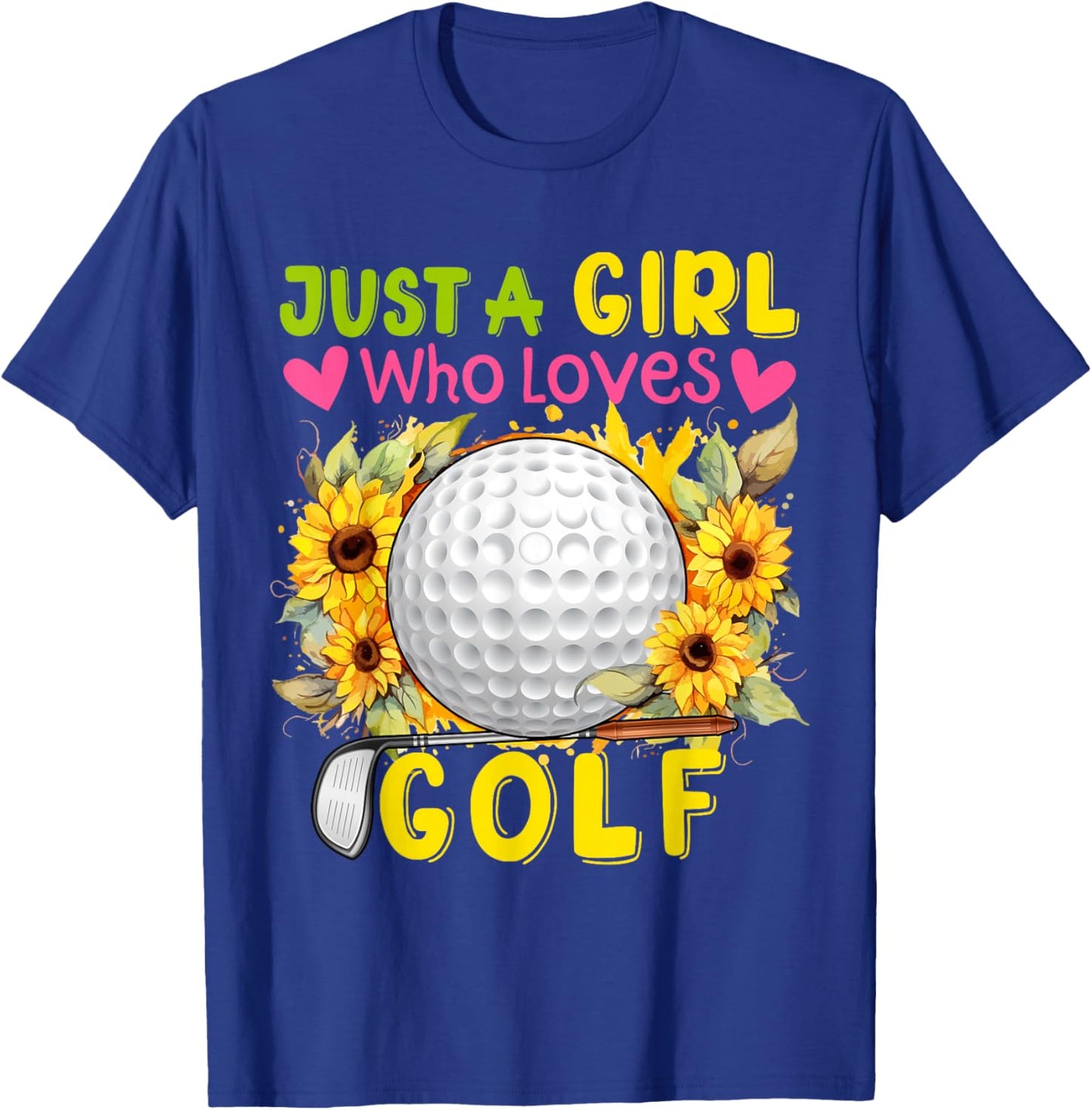 Just A Girl Who Loves Golf Sunflowers Golf Tools Player T-Shirt - T-Shirt | Royal