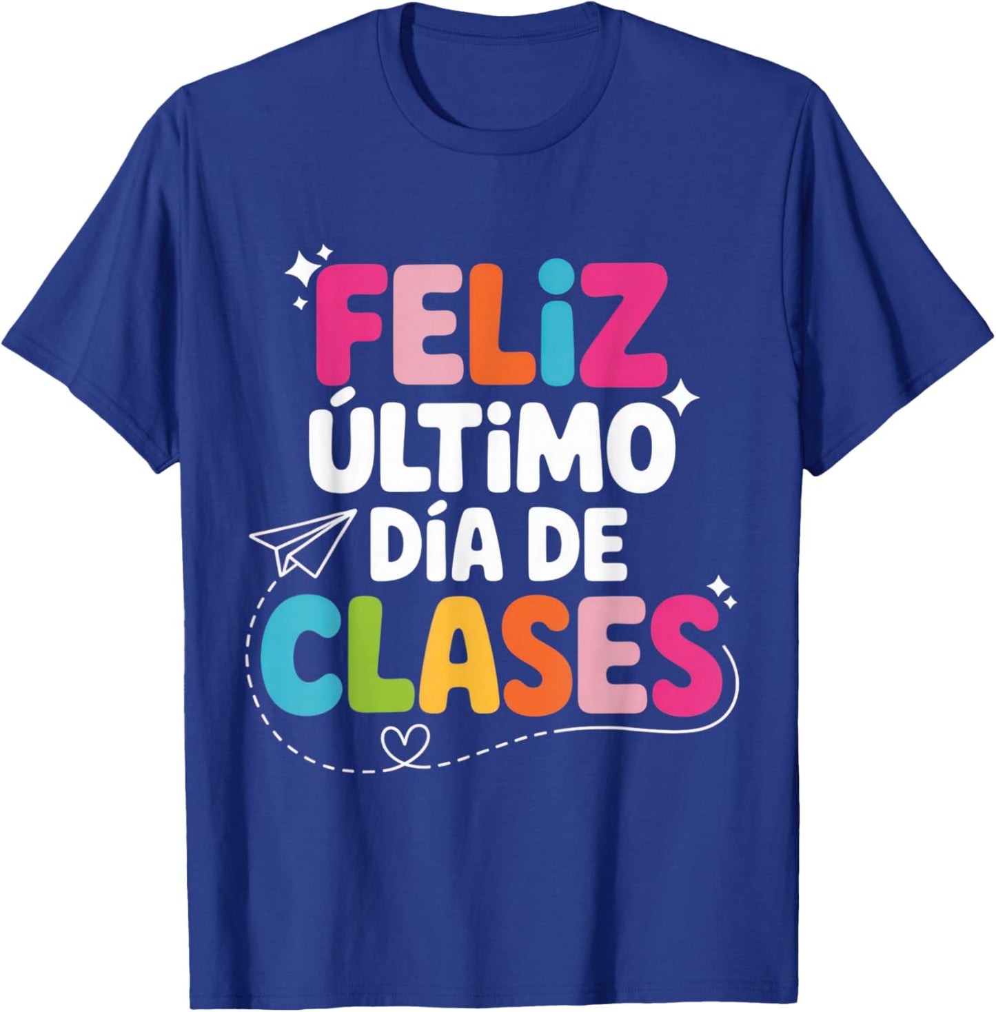 Feliz Último Día de Clases for Teachers Graduation T-Shirt - T-Shirt | Royal