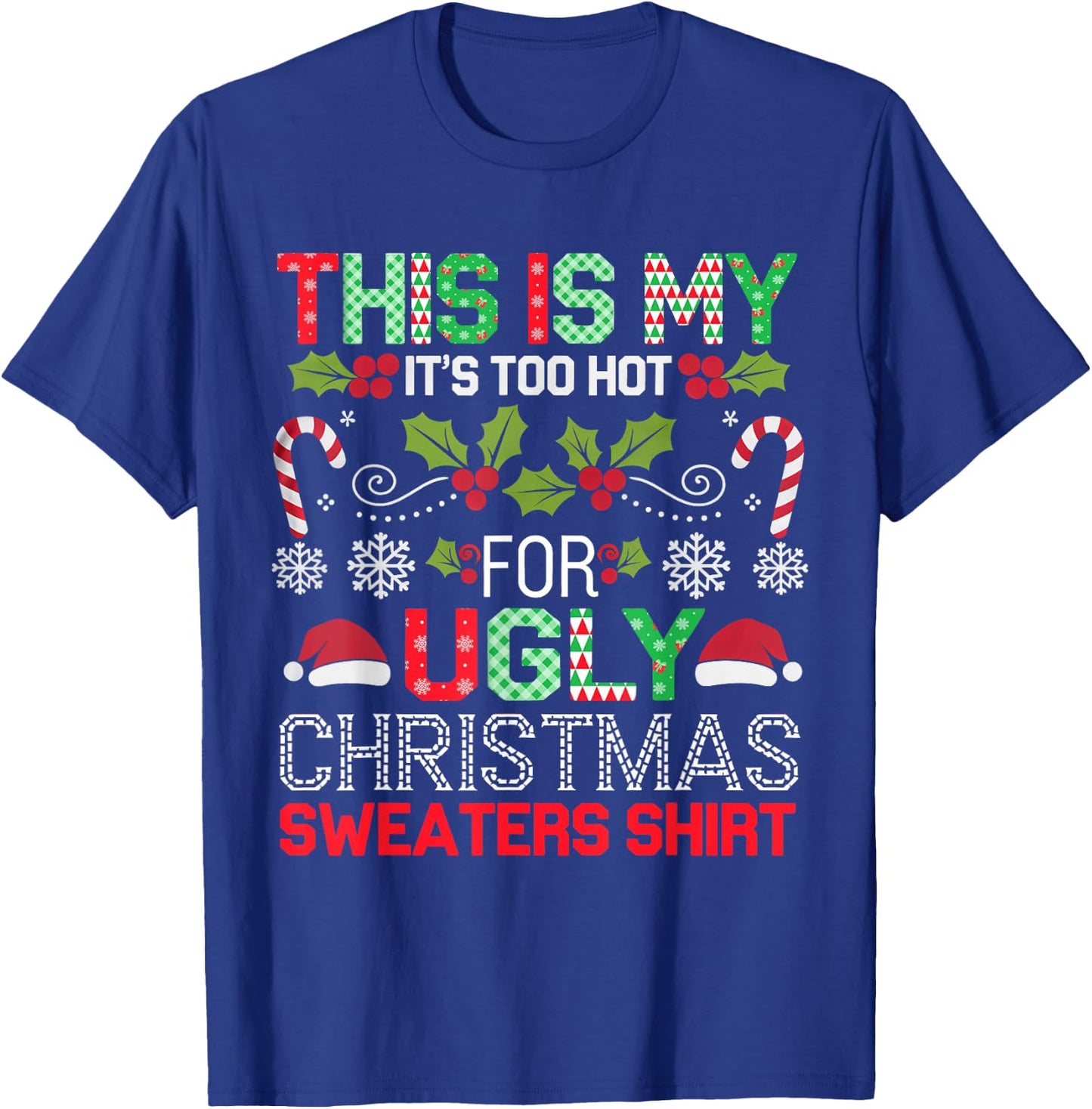 This Is My It's Too Hot For Ugly Christmas Sweaters Shirt T-Shirt - T-Shirt | Royal