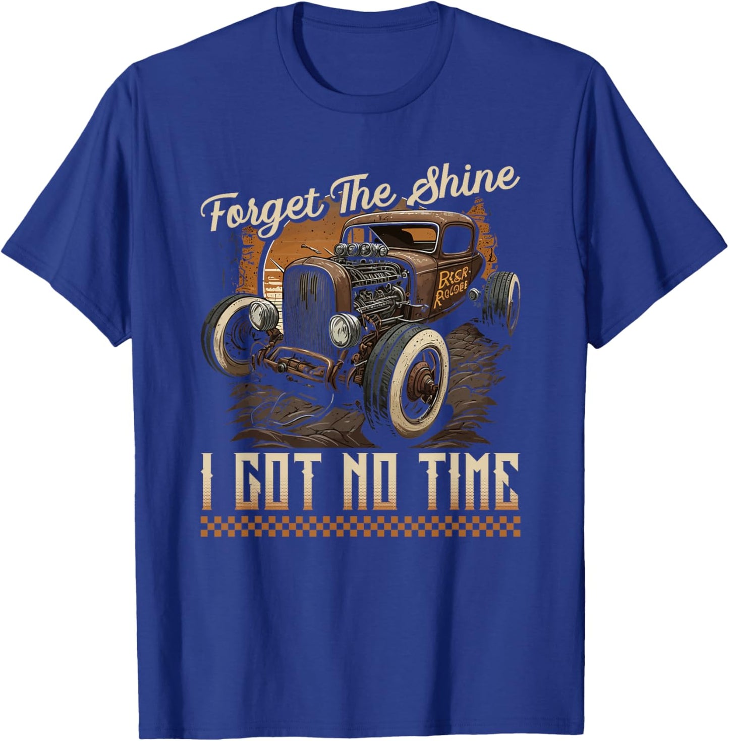 Rat Rod Rusty Car, Forget The Shine, Vintage Rat Rod T-Shirt - T-Shirt | Royal