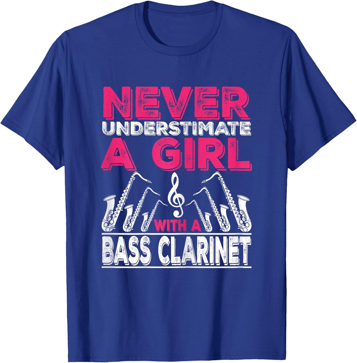 Never Underestimate A Girl With A Bass Clarinet T-Shirt - T-Shirt | Royal