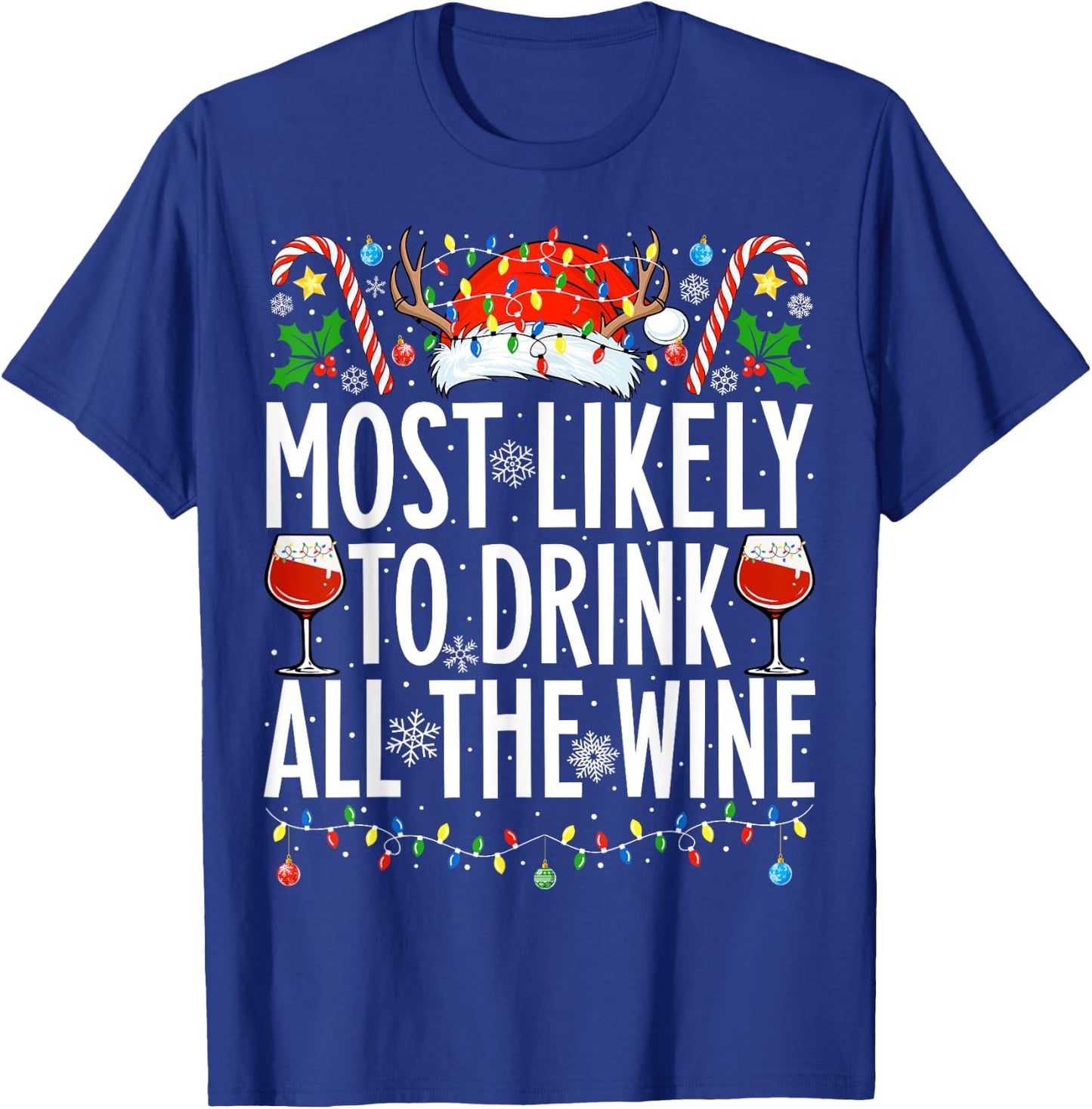 Most Likely To Drink All The Wine Xmas Family Christmas T-Shirt - T-Shirt | Royal