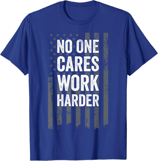 No One Cares Work Harder Motivational Workout Funny Gym T-Shirt - T-Shirt | Royal