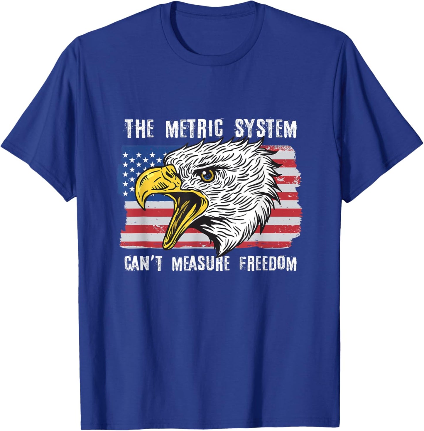 The Metric System Can't Measure Freedom 4th of July T-Shirt - T-Shirt | Royal