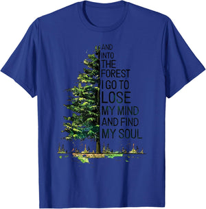 And Into The Forest I Go To Lose My Mind And Find My Soul T-Shirt - T-Shirt | Royal