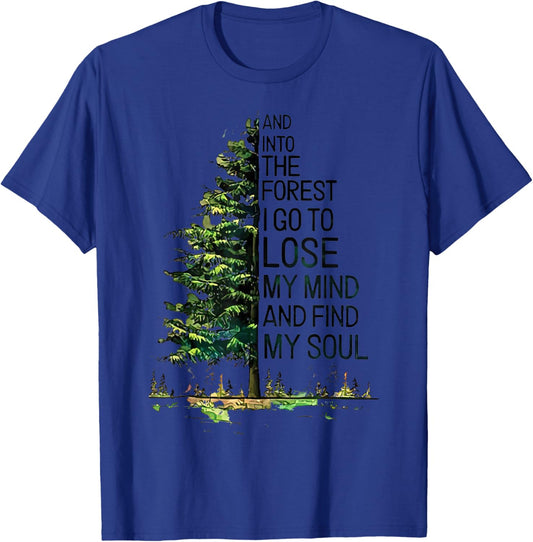 And Into The Forest I Go To Lose My Mind And Find My Soul T-Shirt - T-Shirt | Royal