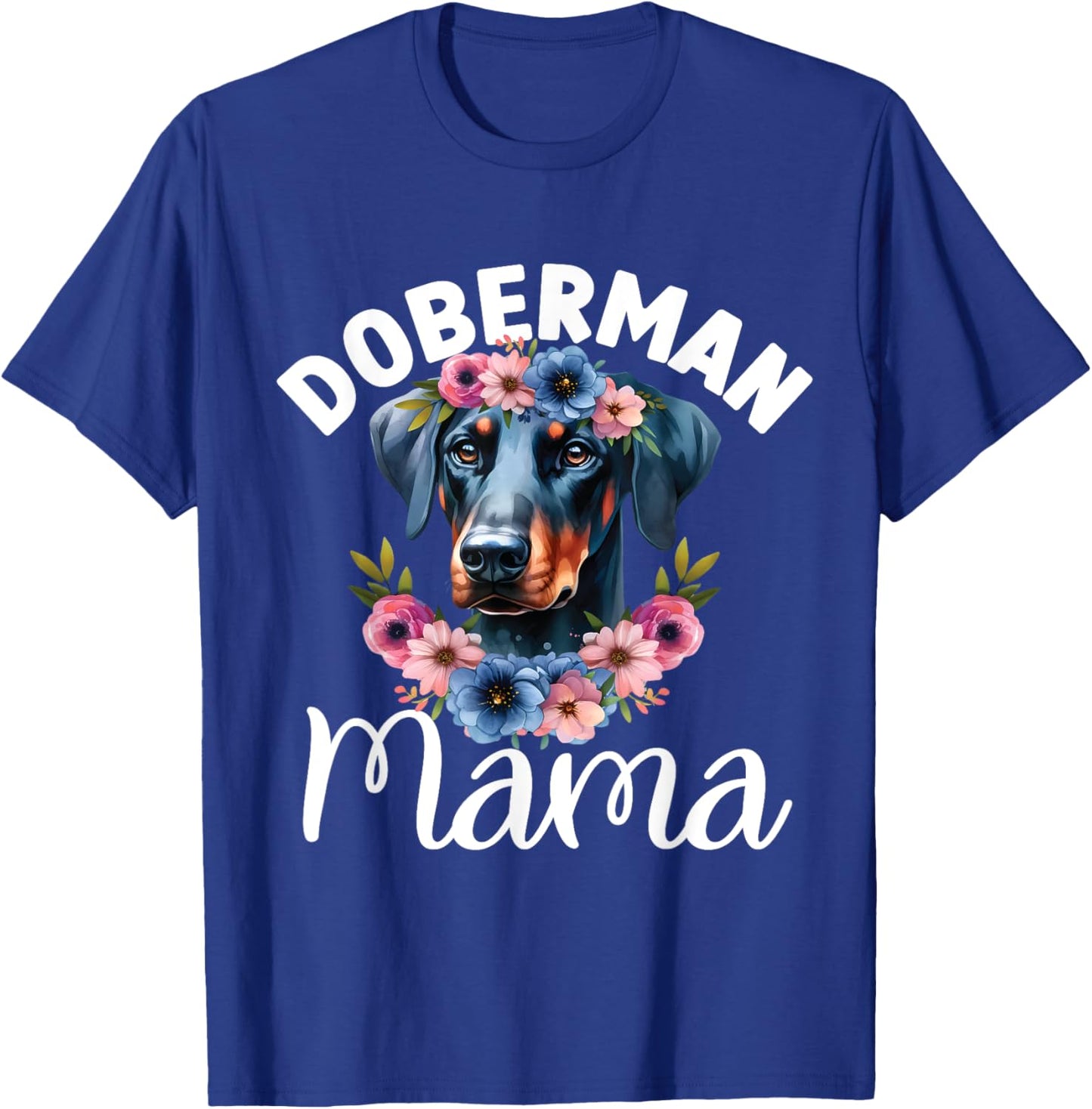 Floral Doberman Pinscher Mama Dog Lovers Mother's Day T-Shirt - T-Shirt | Royal