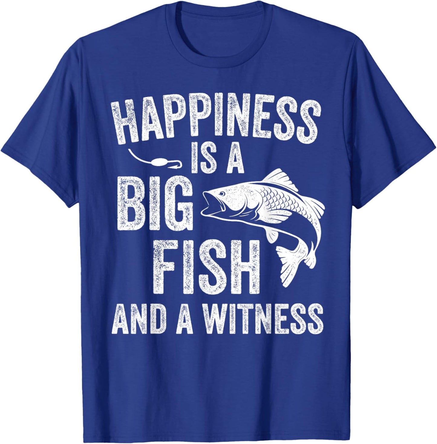 Happiness is A Big Fish and A Witness Funny Fishing T-Shirt - T-Shirt | Royal