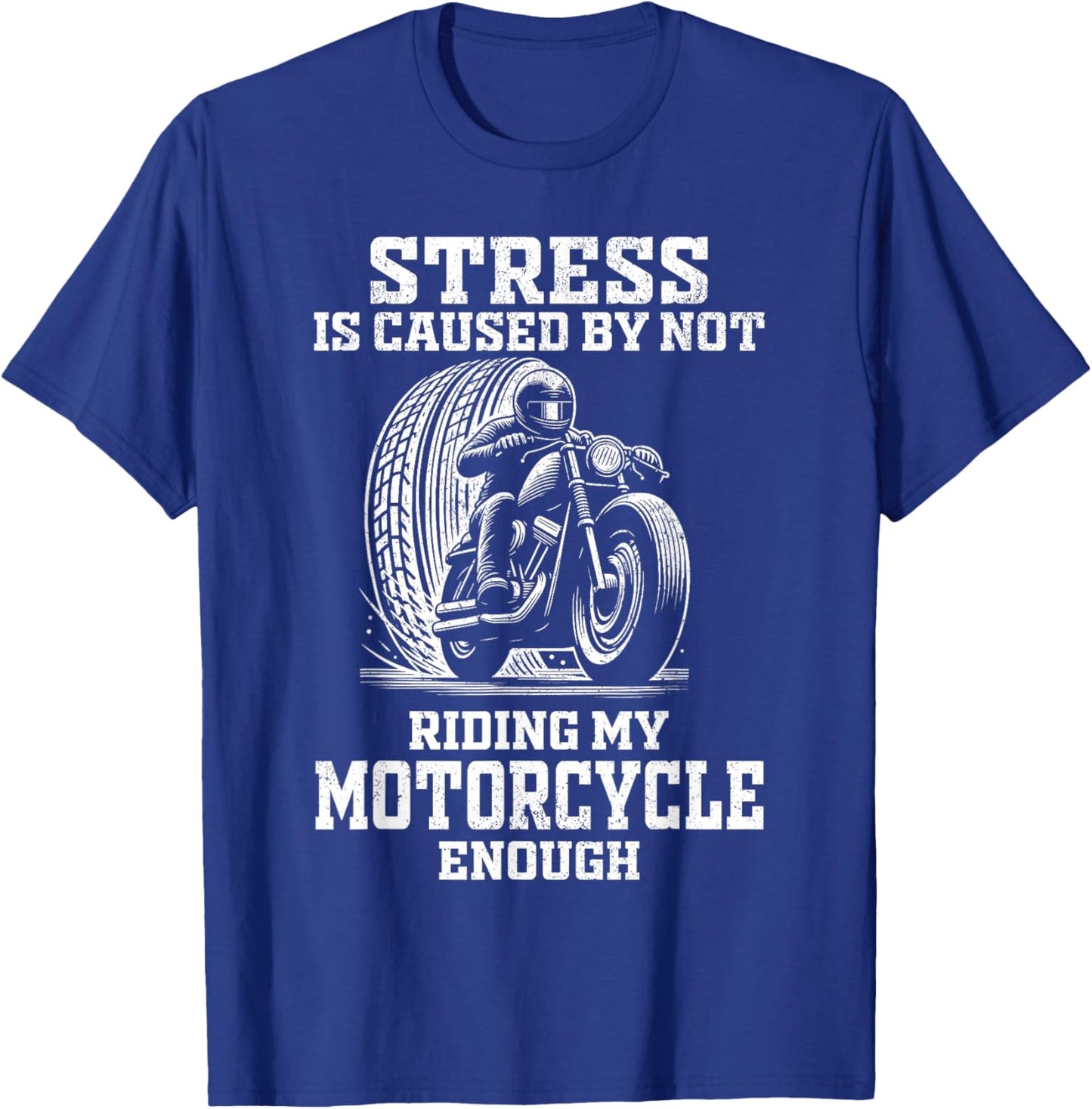 Stress is caused by not riding my motorcycle men distressed T-Shirt - T-Shirt | Royal