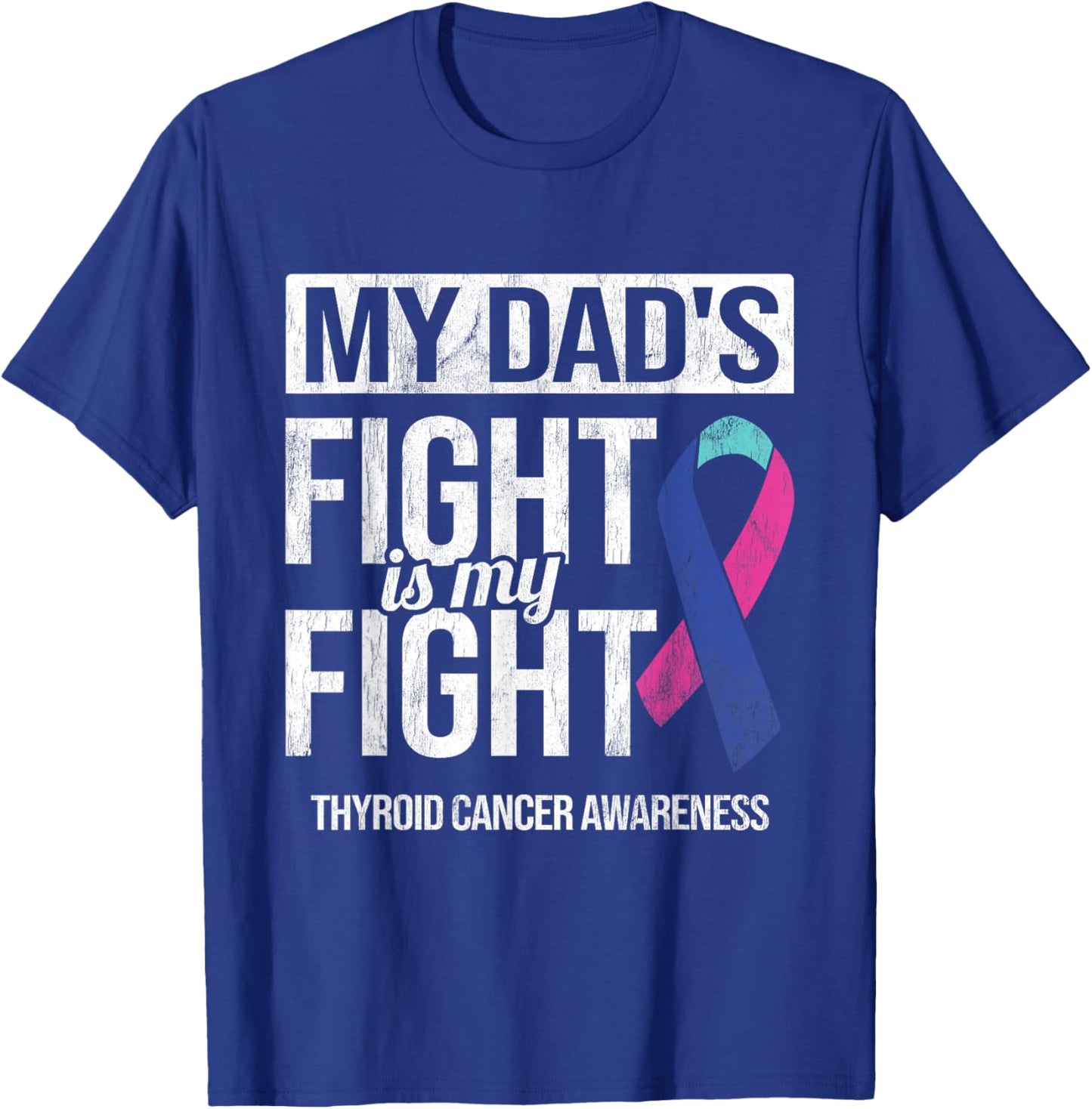 My Dad's Fight My Fight Thyroid Cancer Awareness Ribbon T-Shirt - T-Shirt | Royal