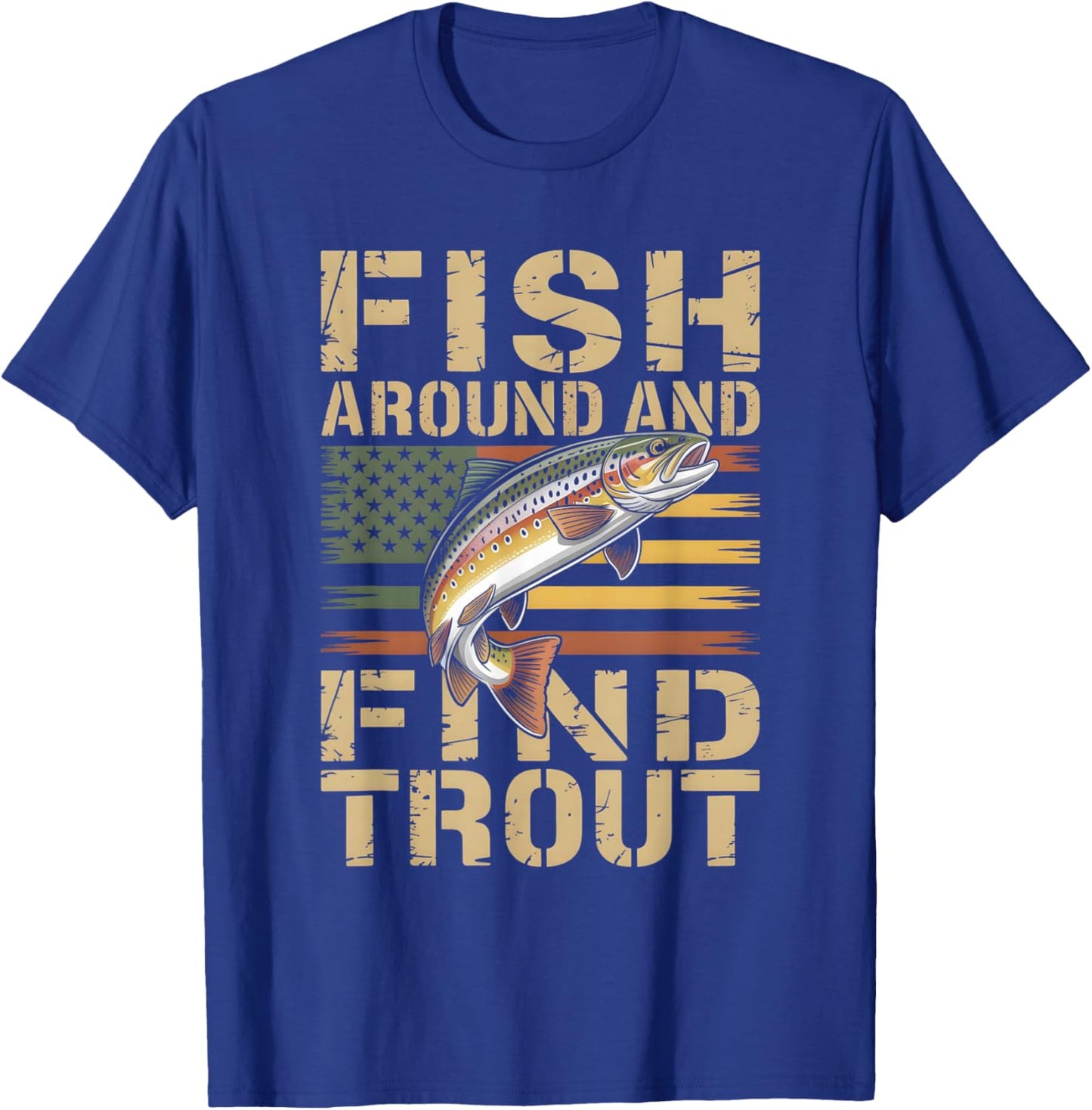 Fish Around and Find Trout Patriotic Brown Trout Flag Angler T-Shirt - T-Shirt | Royal