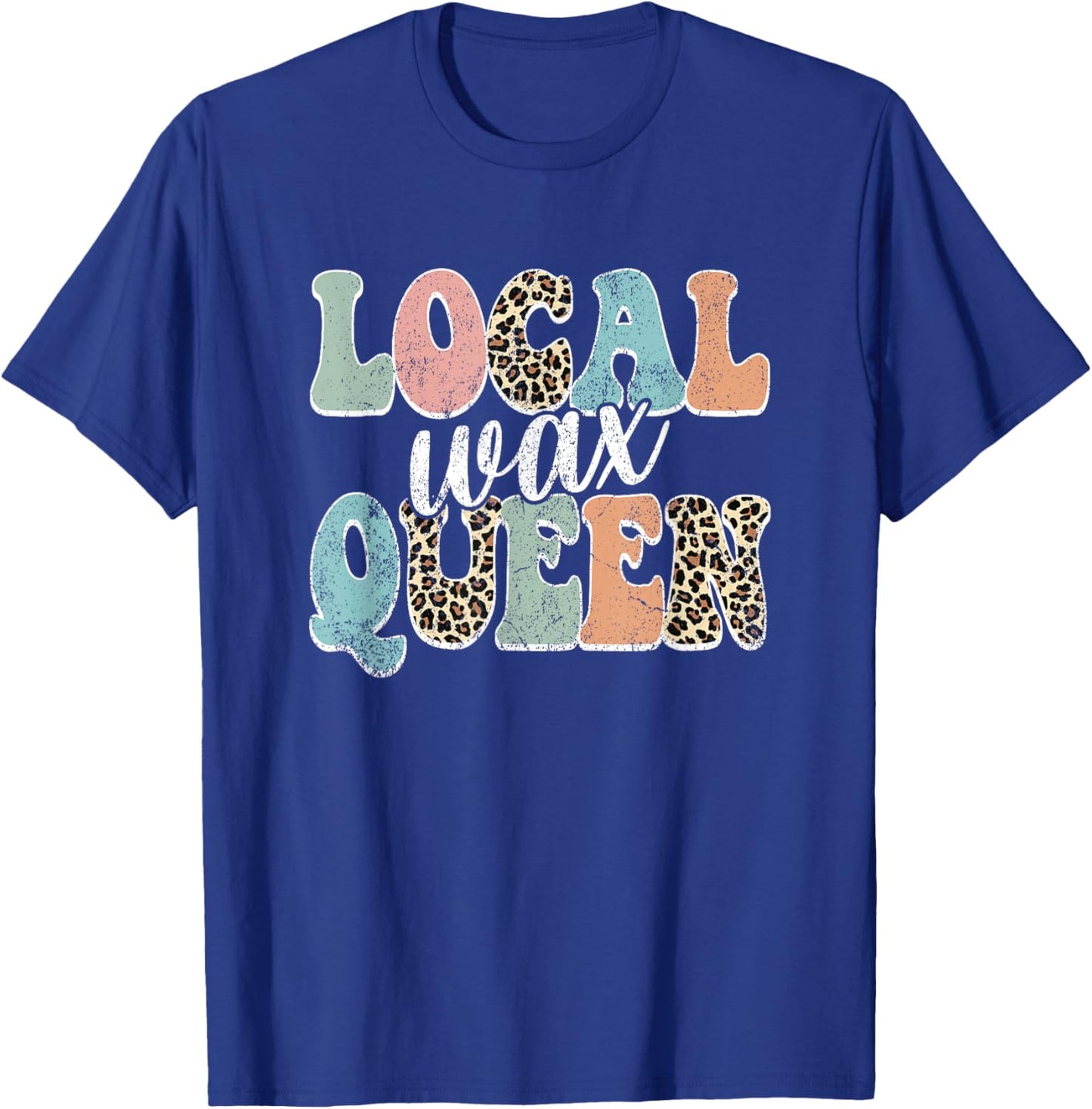 Vintage Local Wax Queen Waxer Waxing Esthetician T-Shirt - T-Shirt | Royal
