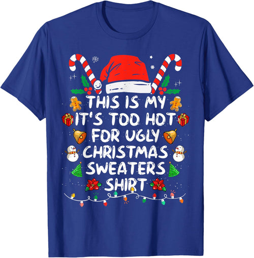 This is My It's Too Hot for Ugly Christmas Sweaters