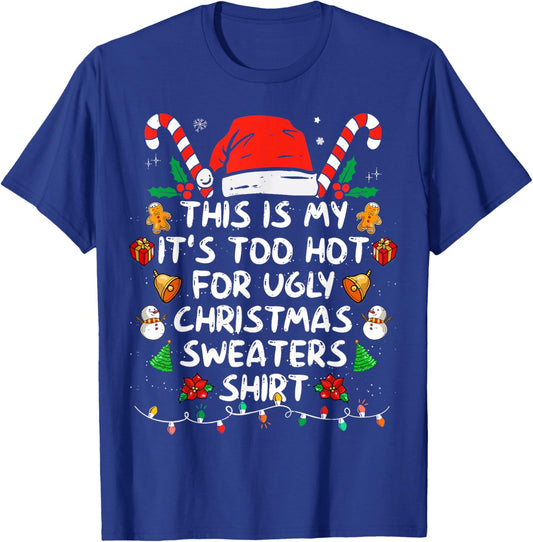 This is My It's Too Hot for Ugly Christmas Sweaters T-Shirt - T-Shirt | Royal