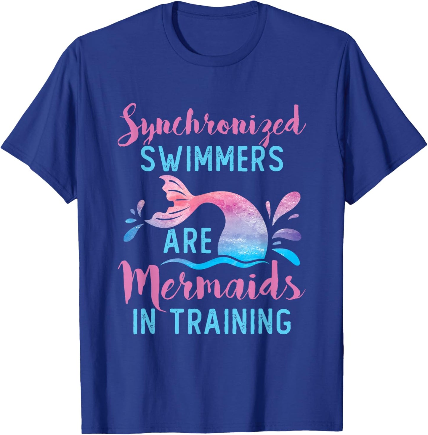 Synchronized Swimmers Are Mermaids in Training Cute Swimming T-Shirt - T-Shirt | Royal