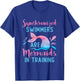 Synchronized Swimmers Are Mermaids in Training Cute Swimming T-Shirt - T-Shirt | Royal