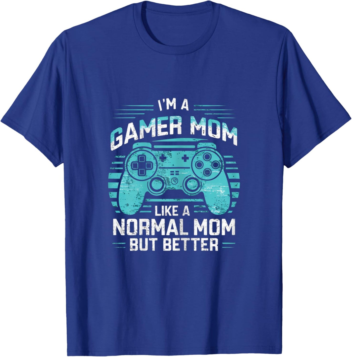 Gamer Mom Like a Normal Mom But Better Funny Meme Gamer Moms T-Shirt - T-Shirt | Royal