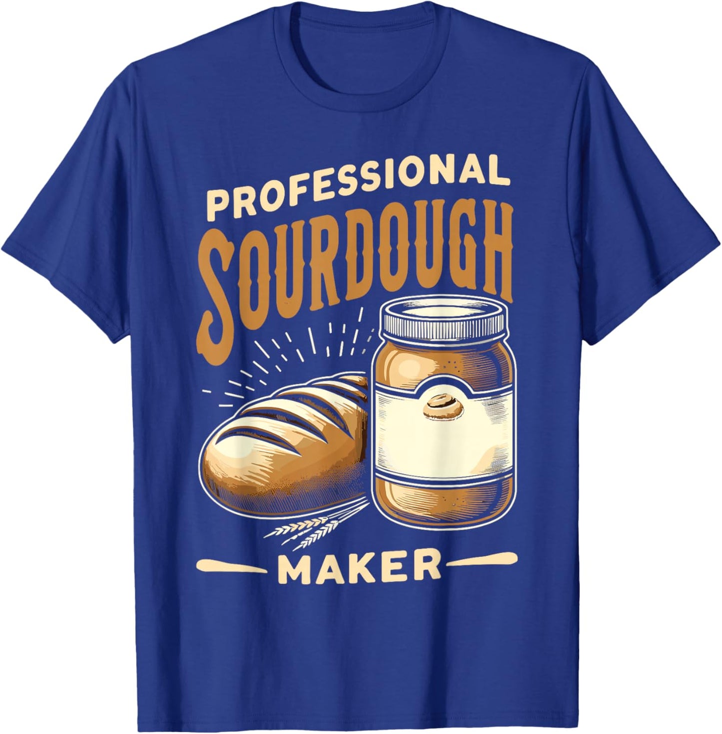 Funny Sourdough Baker Pastry Chef T-Shirt - T-Shirt | Royal