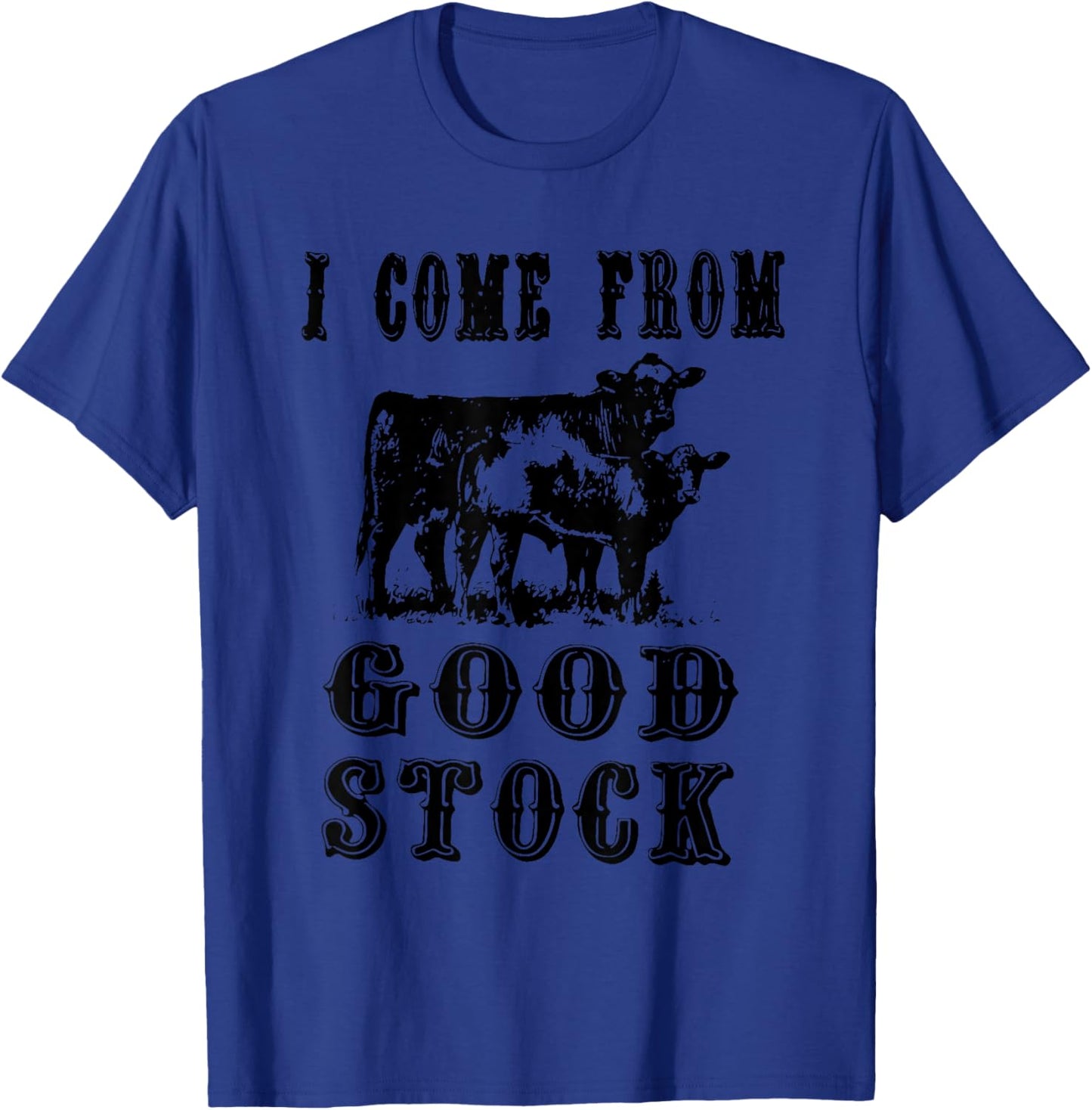 I come from good stock T-Shirt - T-Shirt | Royal