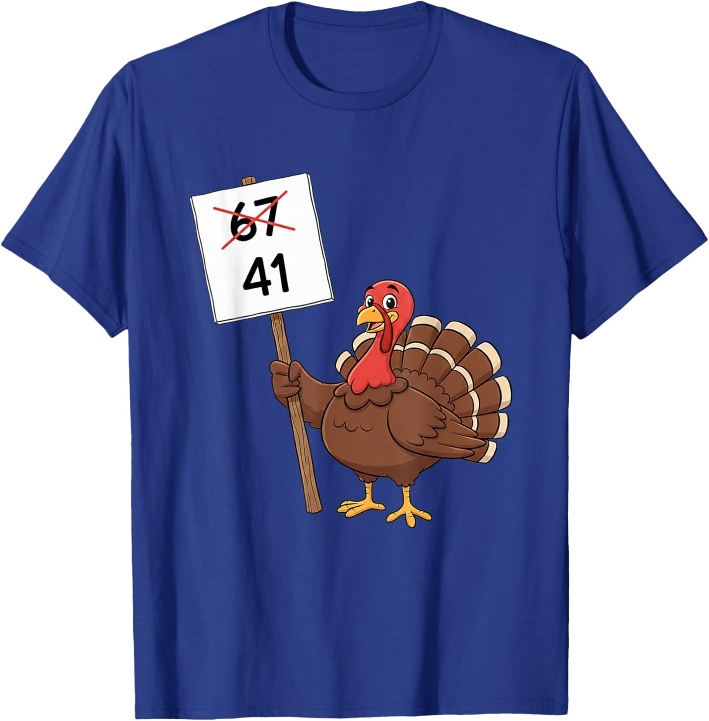 Funny 67 Gen Z Meme Design - Turkey Holding 41 Sign T-Shirt - T-Shirt | Royal