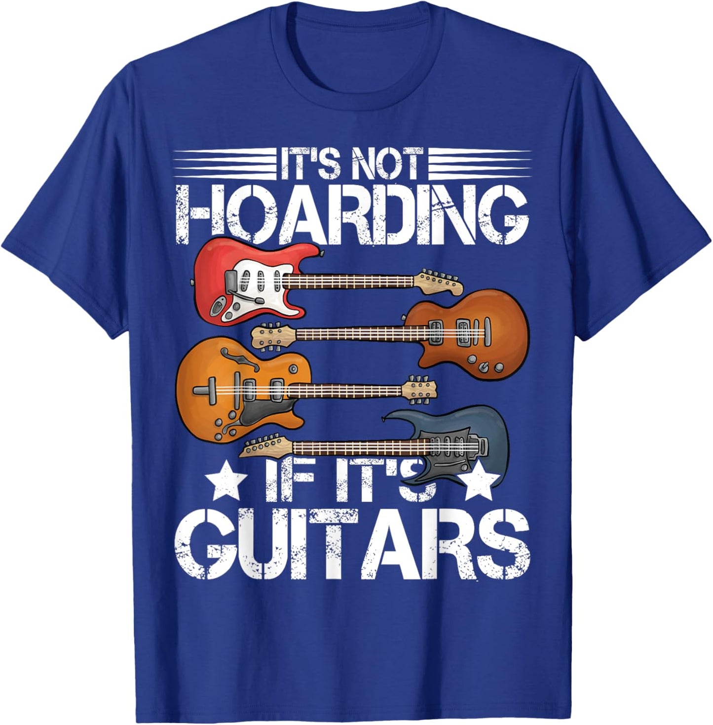 Guitar Shirt It's Not Hoarding If It's Guitars Musicians T-Shirt - T-Shirt | Royal