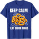 Keep Calm Eat Onion Rings Vintage Grunge Onion Rings Lover T-Shirt - T-Shirt | Royal