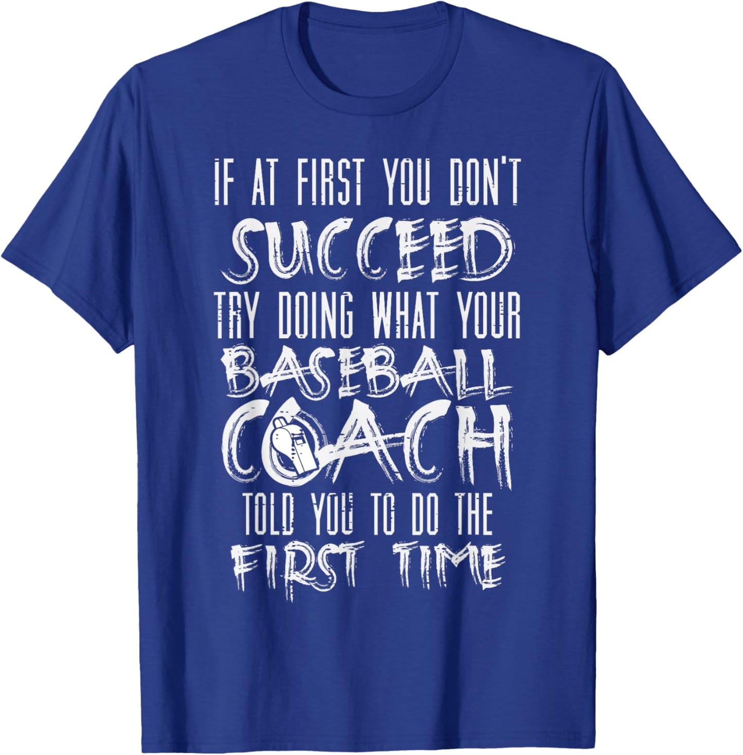 If At First You Dont Succeed Funny Baseball Coach Men T-Shirt - T-Shirt | Royal