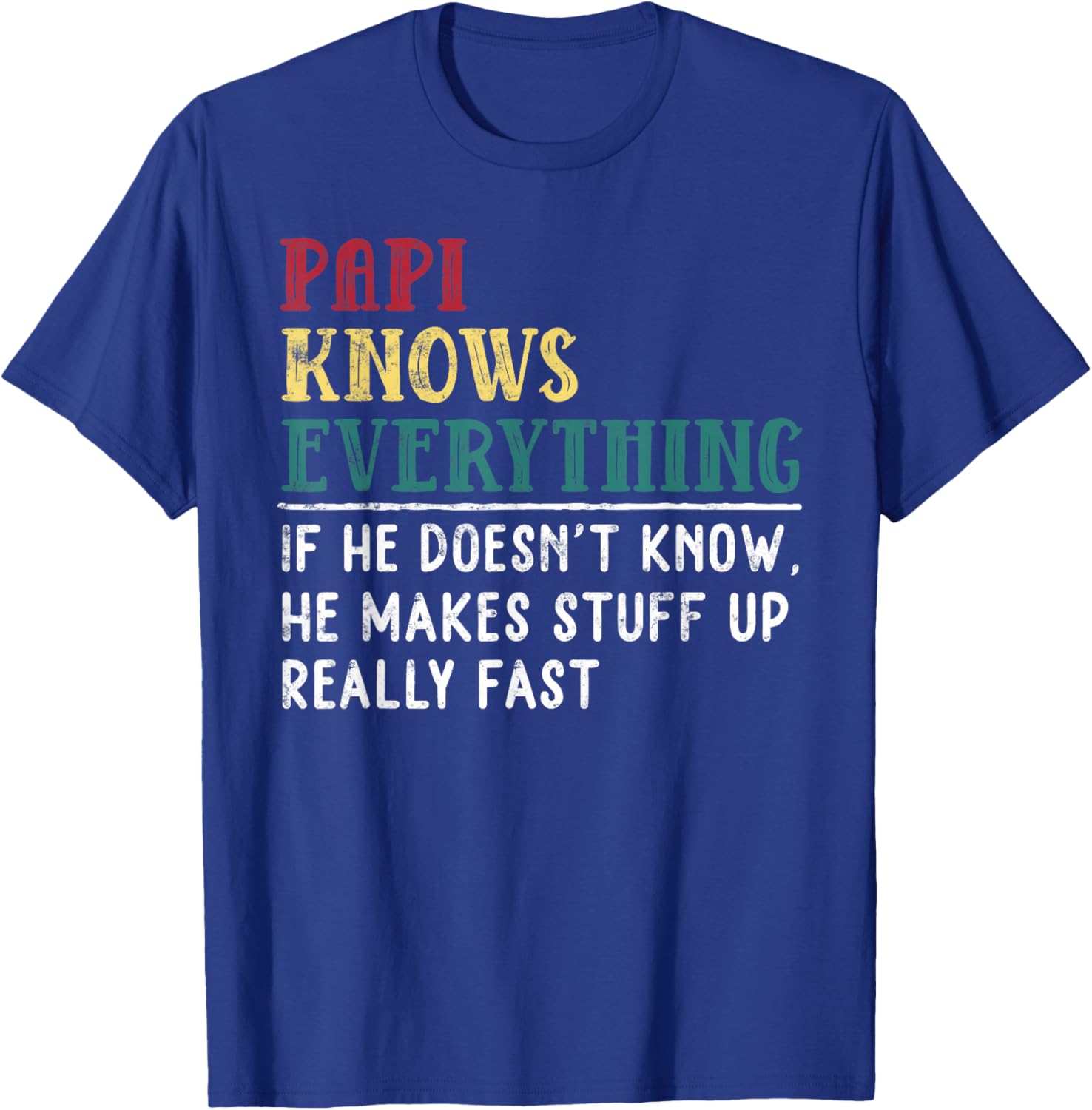Papi knows everything Father's Day Gift Funny Grandpa T-Shirt - T-Shirt | Royal