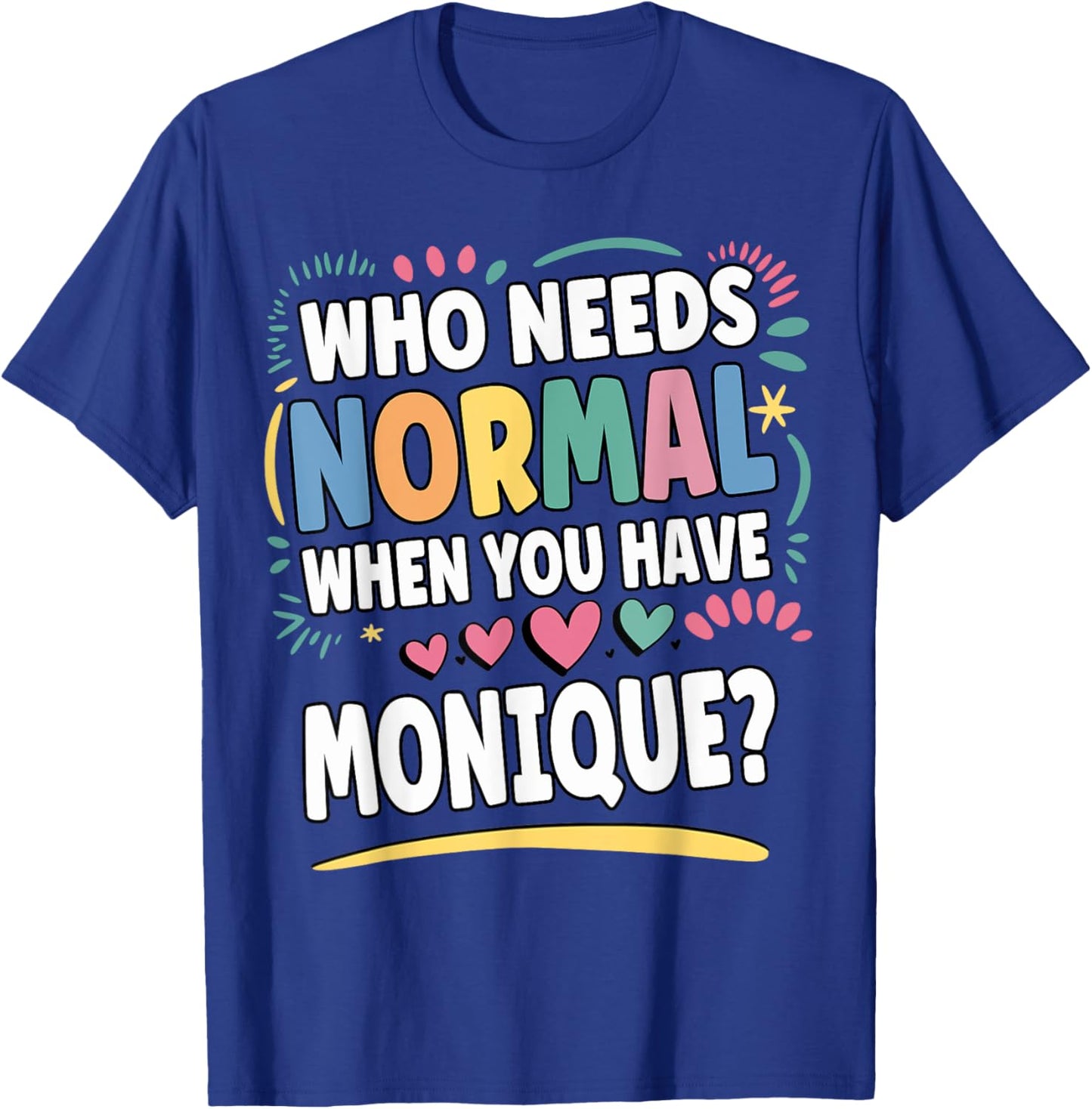 MONIQUE Personalized Name Funny Cute Custom MONIQUE Name T-Shirt - T-Shirt | Royal